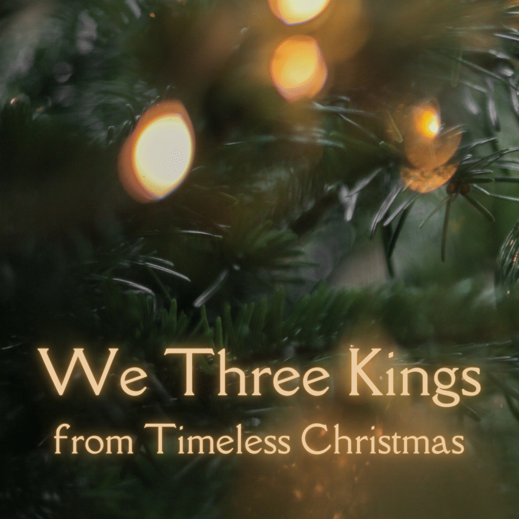 We Three Kings from "Timeless Christmas"