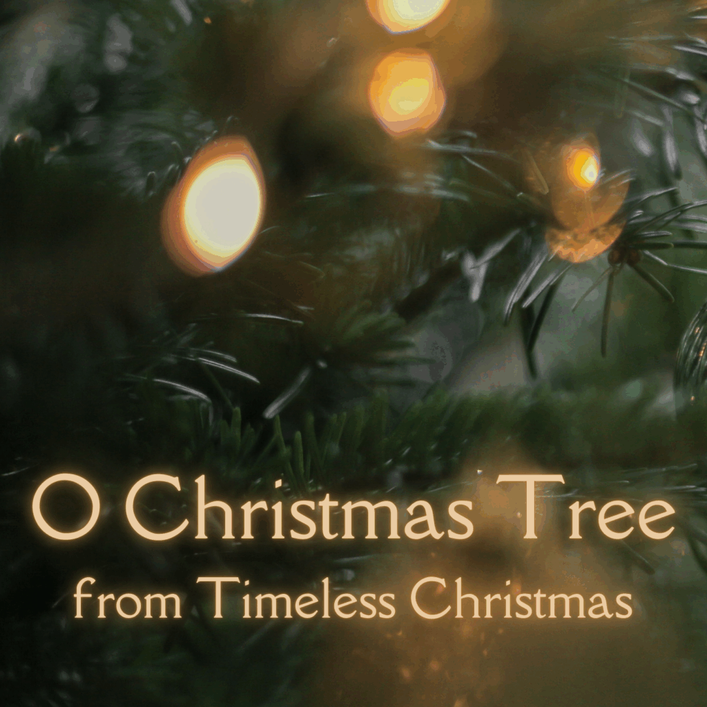 O Christmas Tree from "Timeless Christmas"
